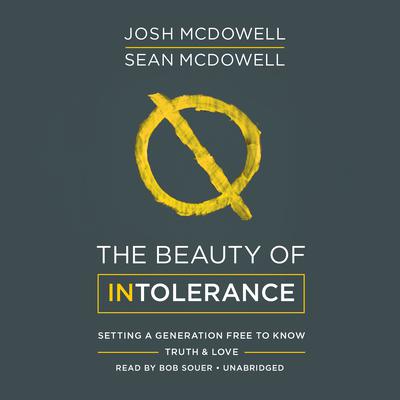 The Beauty of Intolerance by Josh McDowell audiobook