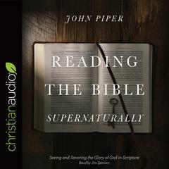 Reading the Bible Supernaturally by John Piper audiobook