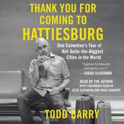 Thank You for Coming to Hattiesburg by  Todd Barry audiobook