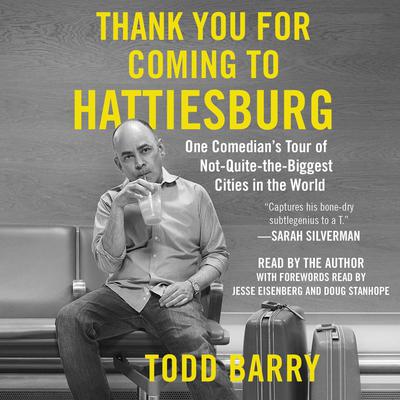 Thank You for Coming to Hattiesburg by Todd Barry audiobook