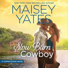 Slow Burn Cowboy by Maisey Yates audiobook