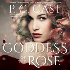 Goddess of the Rose by P. C. Cast audiobook