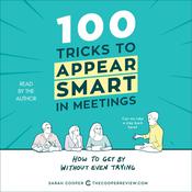 100 Tricks to Appear Smart in Meetings by  Sarah Cooper audiobook