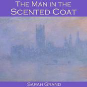The Man in the Scented Coat by  Sarah Grand audiobook