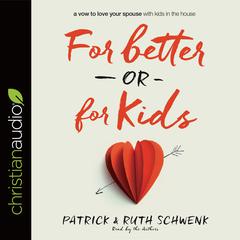 For Better or for Kids by Patrick Schwenk audiobook