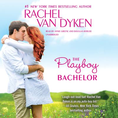 The Playboy Bachelor by Rachel Van Dyken audiobook