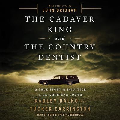 The Cadaver King and the Country Dentist by Radley Balko audiobook