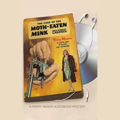The Case of the Moth-Eaten Mink by Erle Stanley Gardner audiobook