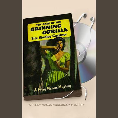 The Case of the Grinning Gorilla by Erle Stanley Gardner audiobook