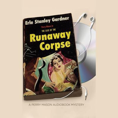 The Case of the Runaway Corpse by Erle Stanley Gardner audiobook