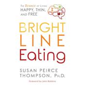 Bright Line Eating by  Susan Peirce Thompson PhD audiobook