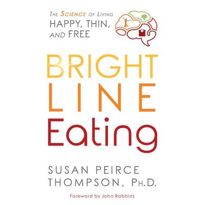 Bright Line Eating by Susan Peirce Thompson audiobook