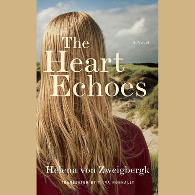 The Heart Echoes by Helena von Zweigbergk audiobook