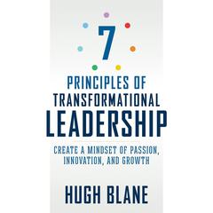 7 Principles of Transformational Leadership by Hugh Blane audiobook