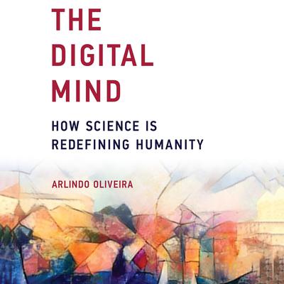 The Digital Mind by Arlindo Oliveira audiobook