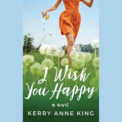 I Wish You Happy by Kerry Anne King audiobook