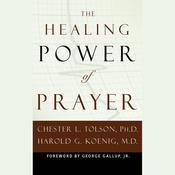The Healing Power of Prayer by  Chester Tolson Ph.D. audiobook