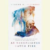 As Kingfishers Catch Fire by  Eugene H. Peterson audiobook