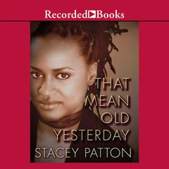 That Mean Old Yesterday by Stacey Patton audiobook