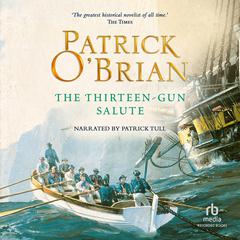 The Thirteen-Gun Salute by Patrick O'Brian audiobook