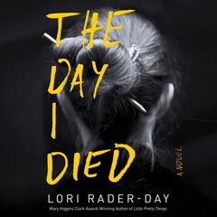 The Day I Died by Lori Rader-Day audiobook