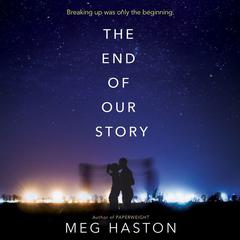 The End of Our Story by Meg Haston audiobook