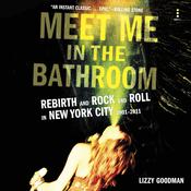 Meet Me in the Bathroom by  Lizzy Goodman audiobook