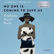 No One Is Coming to Save Us by  Stephanie Powell Watts audiobook