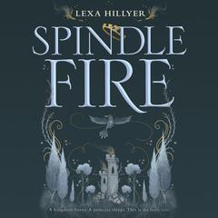 Spindle Fire by Lexa Hillyer audiobook