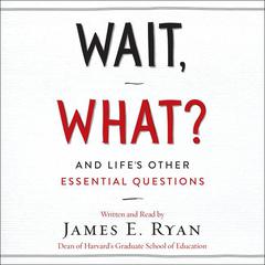 Wait, What? by James E. Ryan audiobook