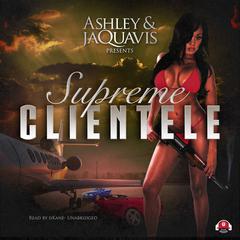 Supreme Clientele by Ashley & JaQuavis audiobook