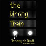 The Wrong Train by  Jeremy de Quidt audiobook