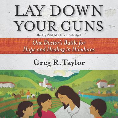 Lay Down Your Guns by Greg R. Taylor audiobook