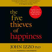 The Five Thieves of Happiness by  John B. Izzo PhD audiobook
