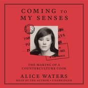 Coming to My Senses by  Alice Waters audiobook