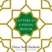 Letters to a Young Muslim by  Omar Saif Ghobash audiobook