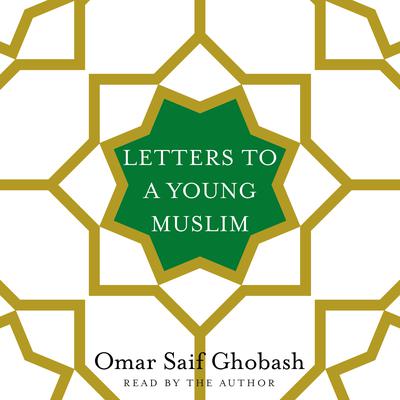 Letters to a Young Muslim by Omar Saif Ghobash audiobook