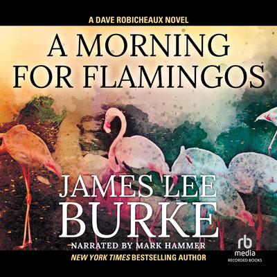 A Morning for Flamingos by James Lee Burke audiobook