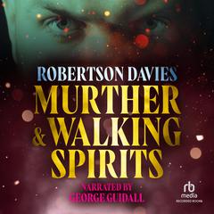 Murther & Walking Spirits by Robertson Davies audiobook