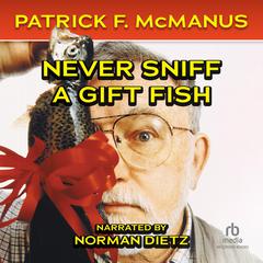 Never Sniff a Gift Fish by Patrick F. McManus audiobook