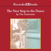 The Next Step in the Dance by  Tim Gautreaux audiobook