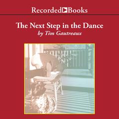 The Next Step in the Dance by Tim Gautreaux audiobook
