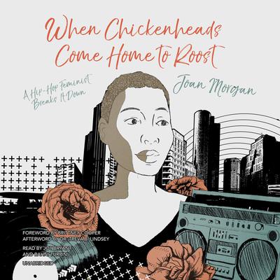 When Chickenheads Come Home to Roost by Joan Morgan audiobook