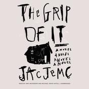 The Grip of It by  Jac Jemc audiobook