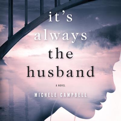 It's Always the Husband by Michele Campbell audiobook