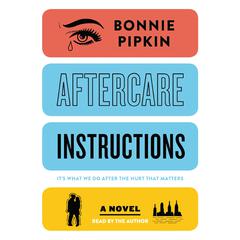 Aftercare Instructions by Bonnie Pipkin audiobook
