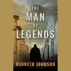 The Man of Legends by Kenneth Johnson audiobook