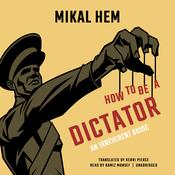 How to Be a Dictator by  Mikal Hem audiobook