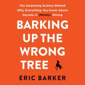 Barking Up the Wrong Tree by  Eric Barker audiobook