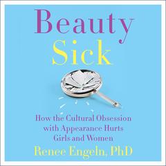 Beauty Sick by Renee Engeln audiobook